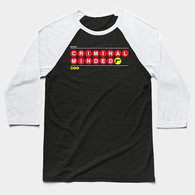 Criminal Minded Baseball T-Shirt by nycsubwaystyles